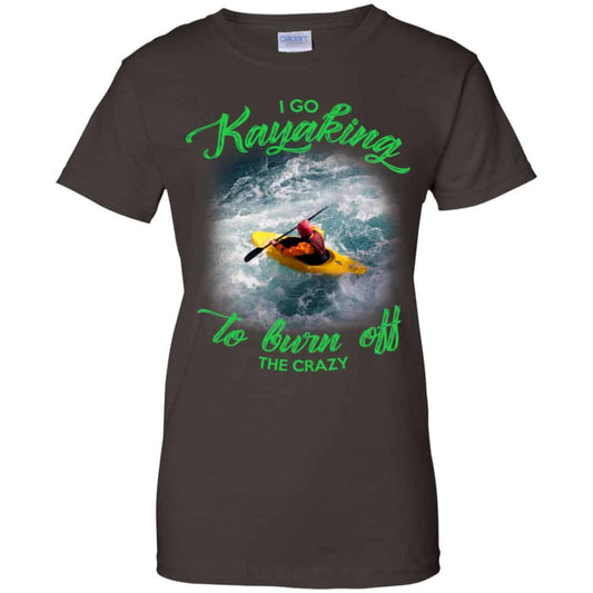 I Go Kayaking To Burn Off The Crazy Shirt, Hoodie, Tank