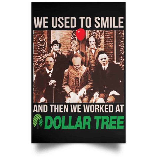 We Used To Smile And Then We Worked At Dollar Tree Posters