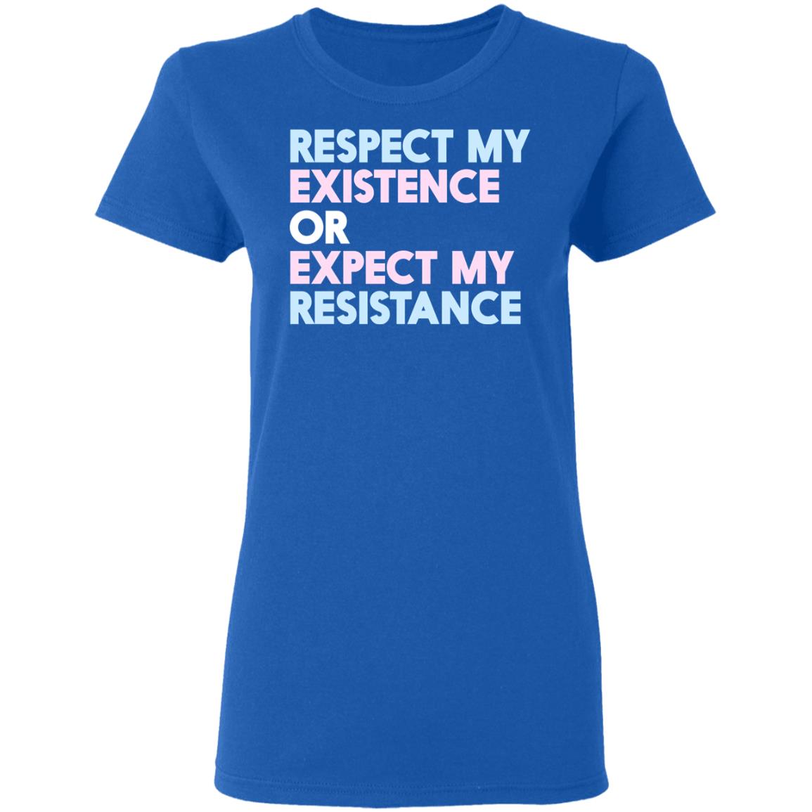 Respect My Existence Or Expect My Resistance Shirt, Hoodie, Tank