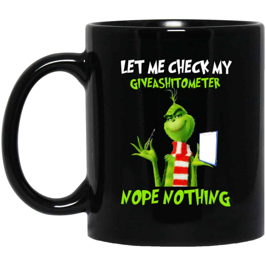 The Grinch: Let Me Check My Giveashitometer Nope Nothing Mug