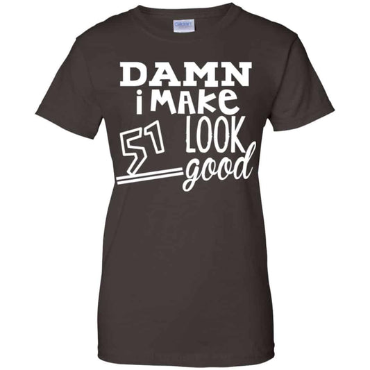 Damn I Make 51 Look Good T-Shirts, Hoodie, Tank