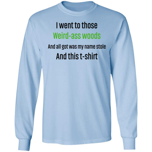 I Went To Those Weird-Ass Woods And All Got Was My Name Stolen And This T-Shirt Shirt, Hoodie, Tank