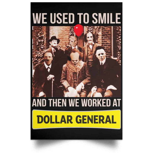 We Used To Smile And Then We Worked At Dollar General Posters