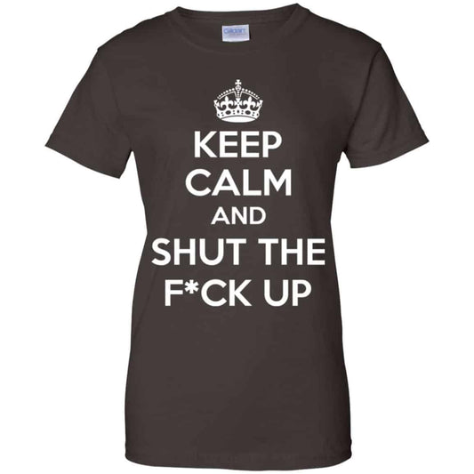 Keep Calm And Shut The Fuck Up Shirt, Hoodie, Tank