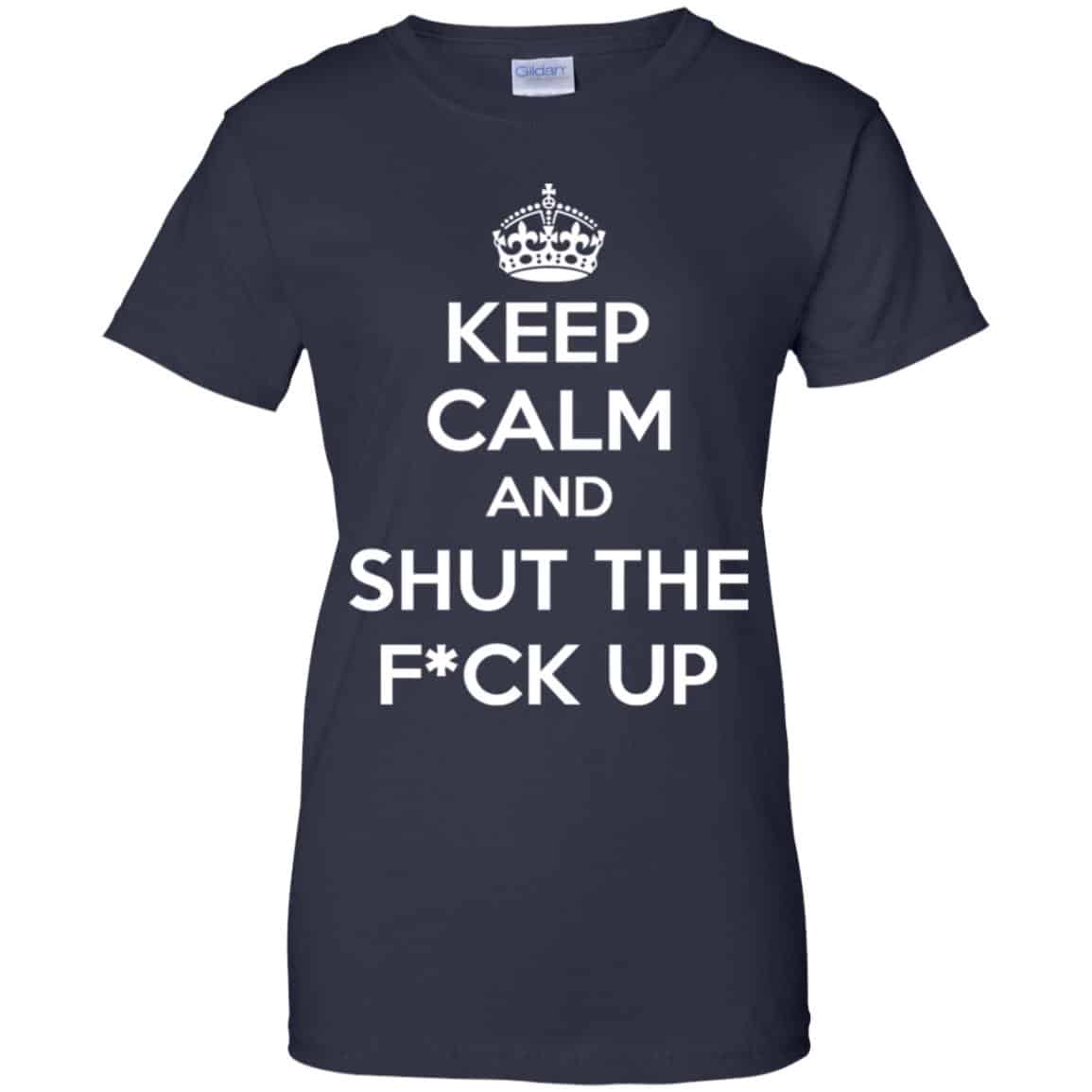 Keep Calm And Shut The Fuck Up Shirt, Hoodie, Tank