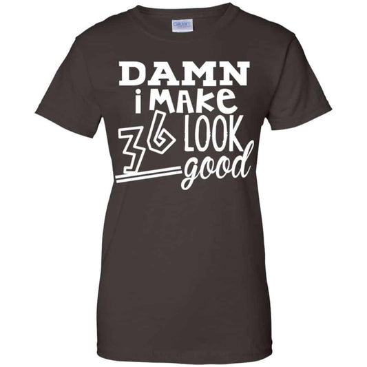Damn I Make 36 Look Good T-Shirts, Hoodie, Tank