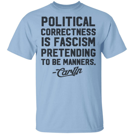 
	George Carlin Political Correctness Is Fascism Pretending To Be Manners Shirt, Hoodie, Tank