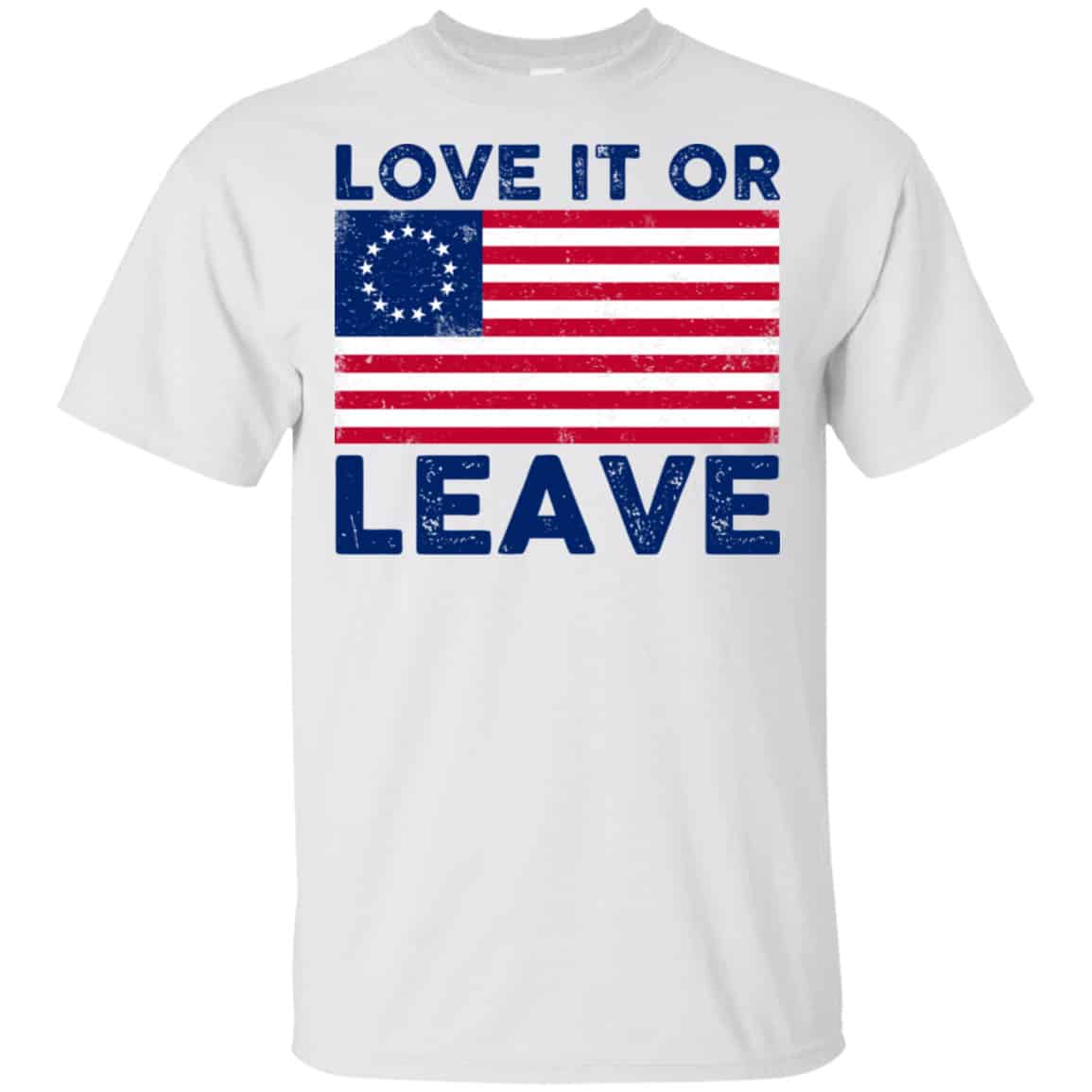 Love It Or Leave Betsy Ross American Flag Shirt, Hoodie, Tank