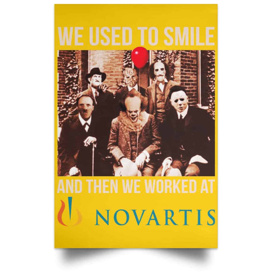 
	We Used To Smile And Then We Worked At Novartis Poster