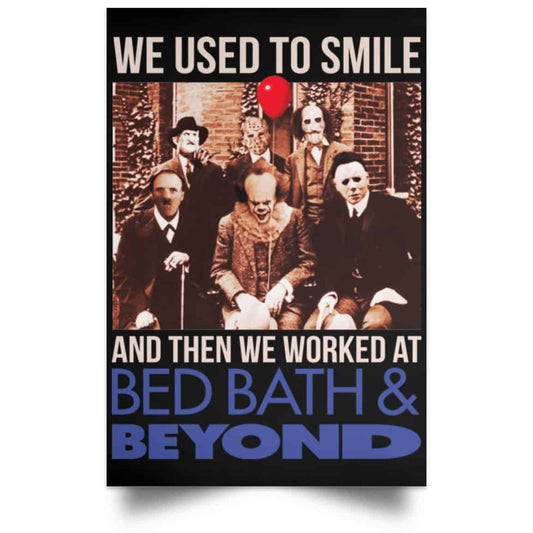 We Used To Smile And Then We Worked At Bed Bath & Beyond Posters