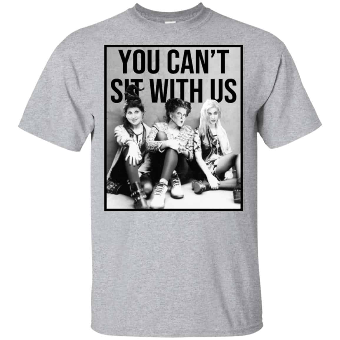 Hocus Pocus: You Can’t Sit With Us T-Shirts, Hoodie, Tank