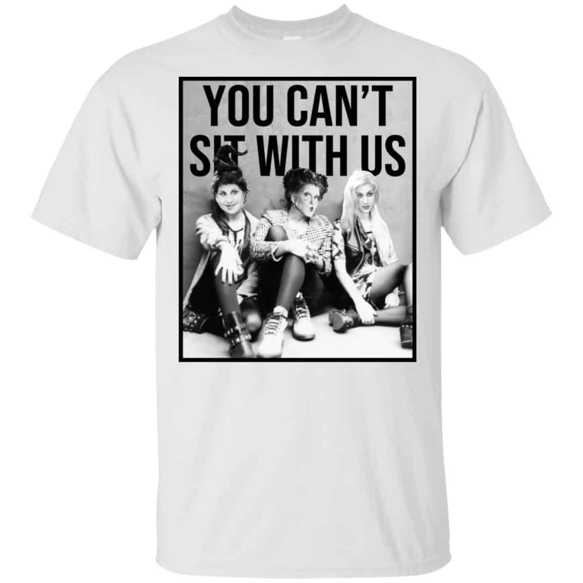 Hocus Pocus: You Can’t Sit With Us T-Shirts, Hoodie, Tank