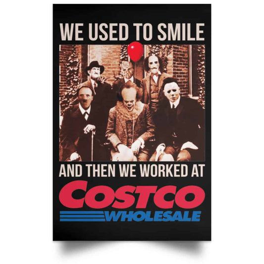 We Used To Smile And Then We Worked At Costco Posters