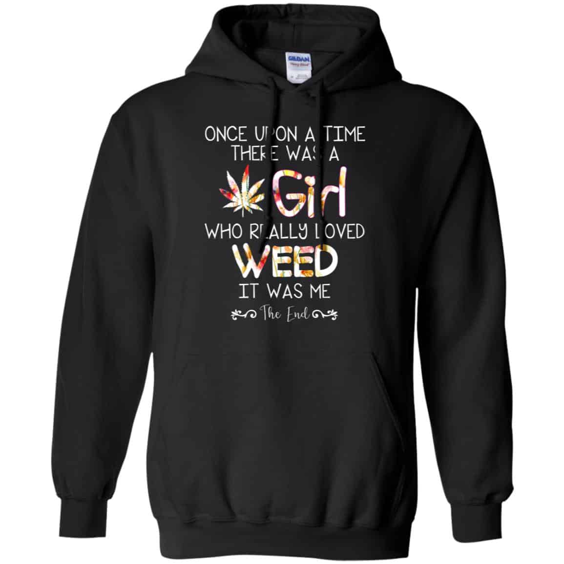 Once Upon A Time There Was A Girl Who Really Loved Weed It Was Me T-Shirts, Hoodie, Tank