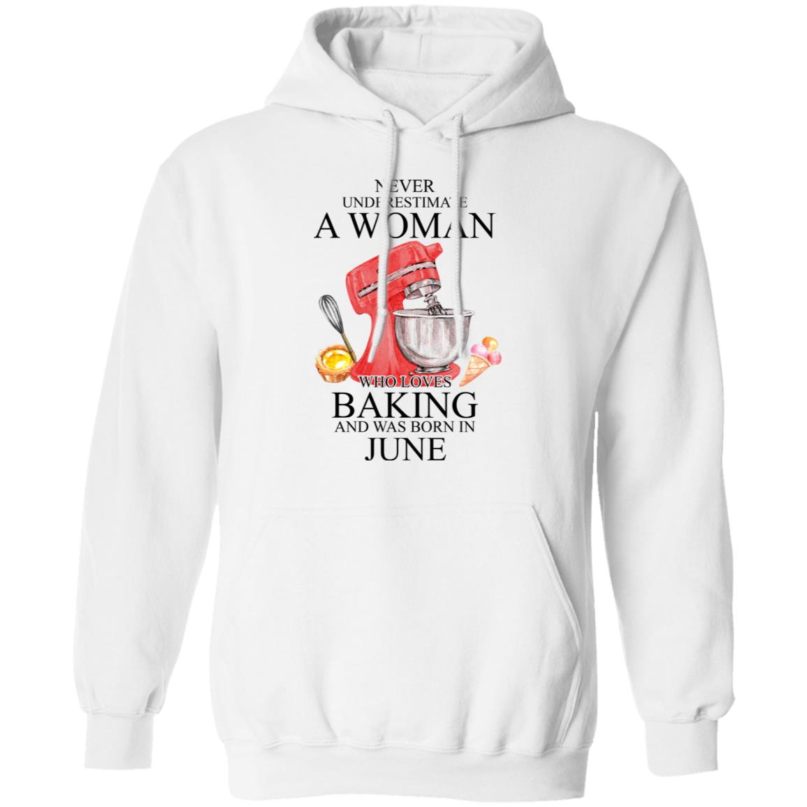 A Woman Who Loves Baking And Was Born In June Shirt, Hoodie, Tank