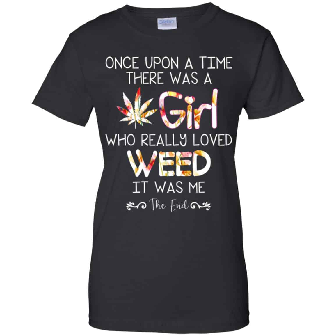 
	Once Upon A Time There Was A Girl Who Really Loved Weed It Was Me T-Shirts, Hoodie, Tank