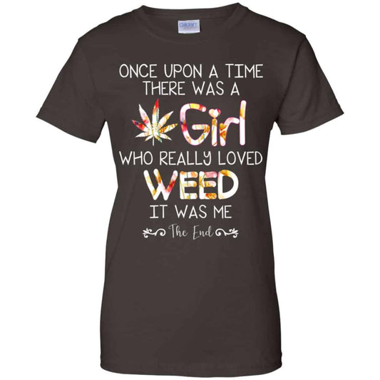Once Upon A Time There Was A Girl Who Really Loved Weed It Was Me T-Shirts, Hoodie, Tank