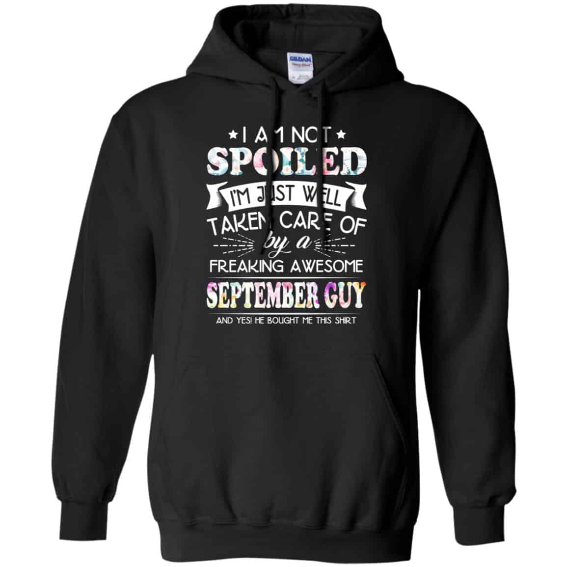 I Am Not Spoiled I’m Just Well Taken Care Of By A Freaking Awesome September Guy T-Shirts, Hoodie, Tank