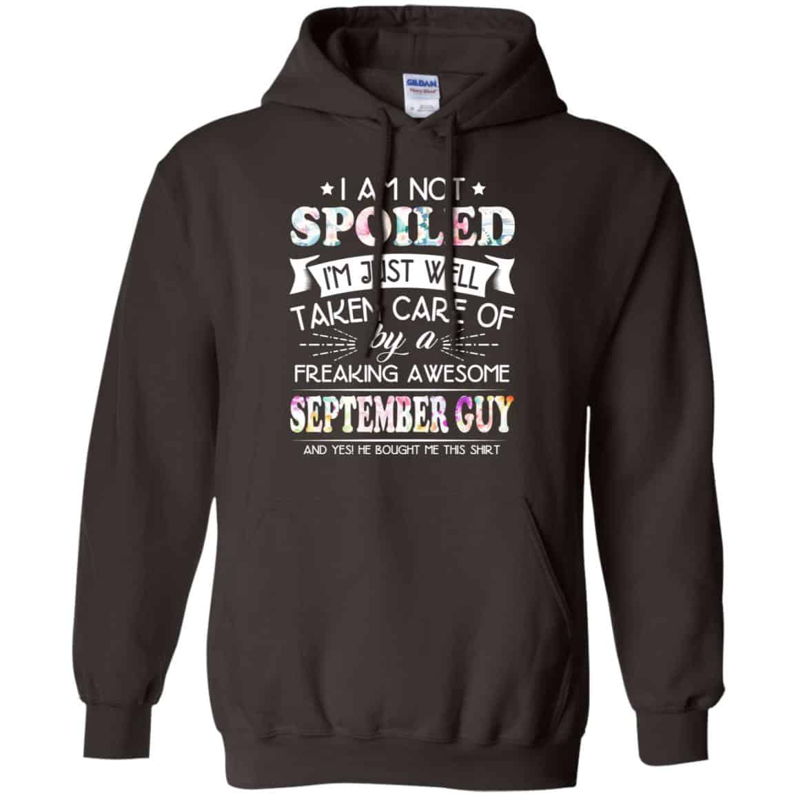 I Am Not Spoiled I’m Just Well Taken Care Of By A Freaking Awesome September Guy T-Shirts, Hoodie, Tank