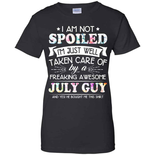 
	I Am Not Spoiled I’m Just Well Taken Care Of By A Freaking Awesome July Guy T-Shirts, Hoodie, Tank