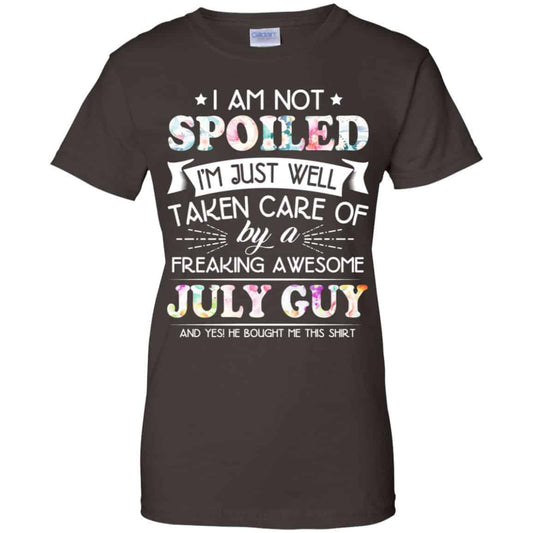 I Am Not Spoiled I’m Just Well Taken Care Of By A Freaking Awesome July Guy T-Shirts, Hoodie, Tank