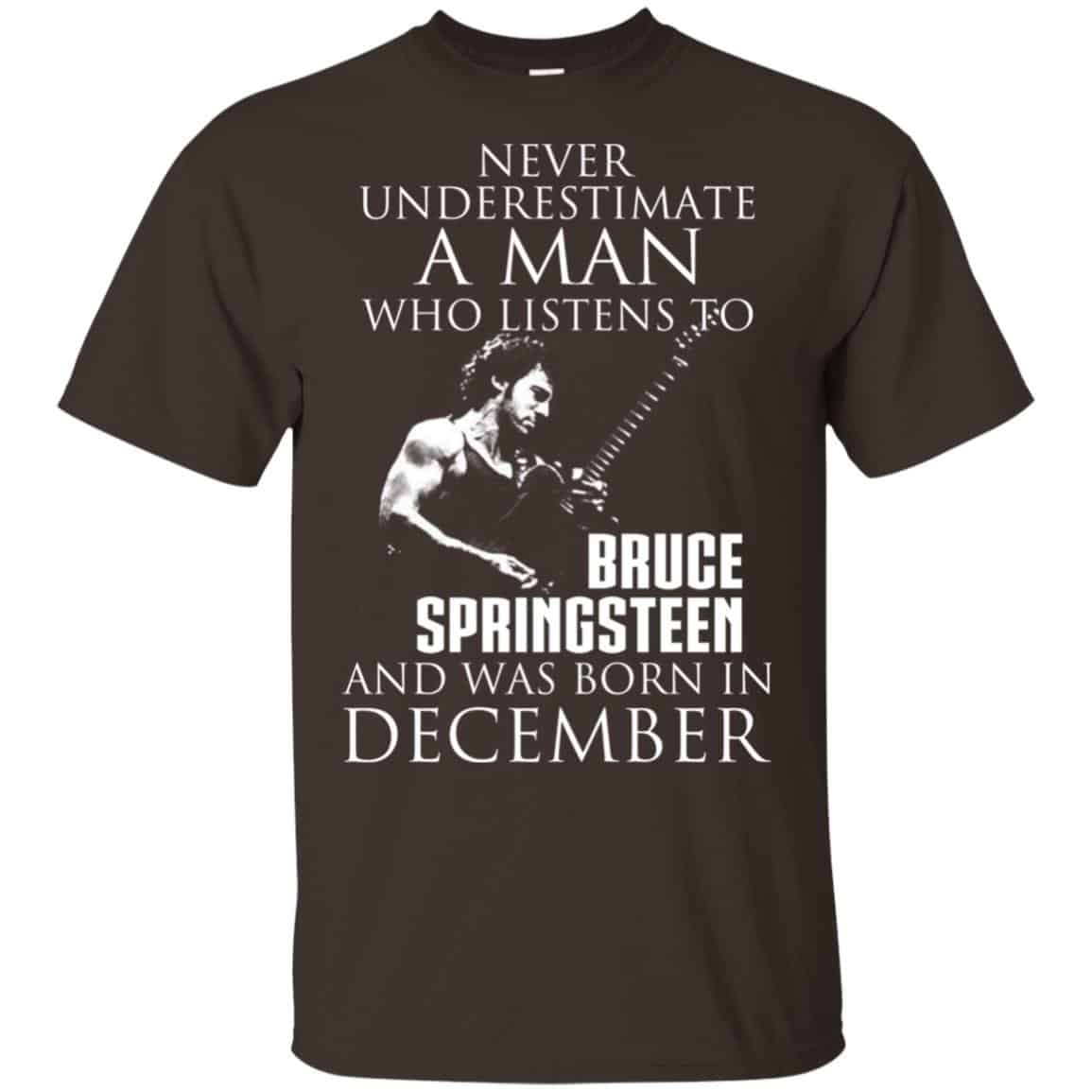 A Man Who Listens To Bruce Springsteen And Was Born In December T-Shirts, Hoodie, Tank