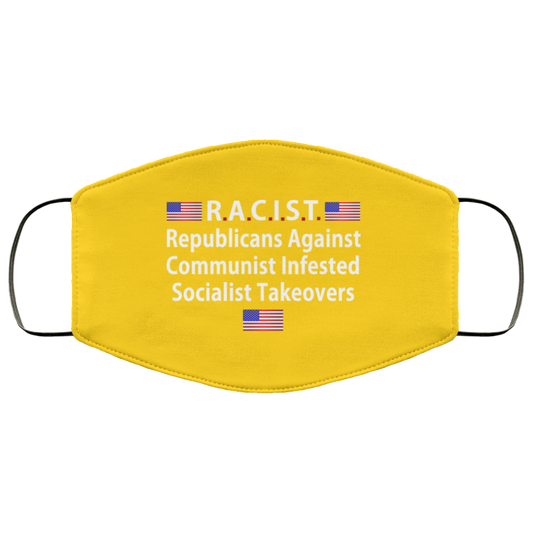 
	RACIST Republicans Against Communist Infested Socialist Takeovers Face Mask