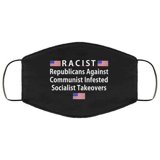 RACIST Republicans Against Communist Infested Socialist Takeovers Face Mask