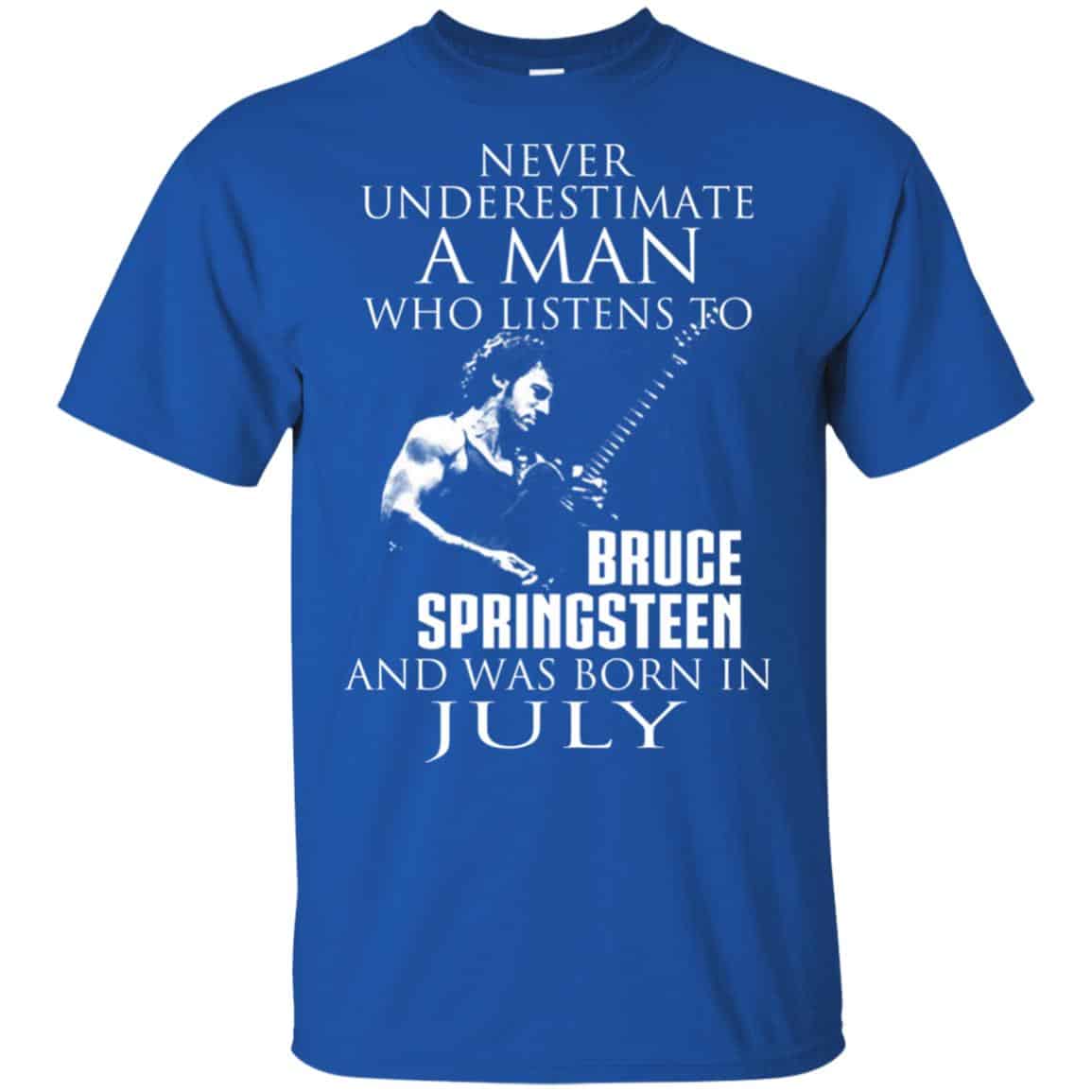 A Man Who Listens To Bruce Springsteen And Was Born In July T-Shirts, Hoodie, Tank