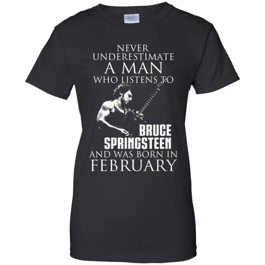 
	A Man Who Listens To Bruce Springsteen And Was Born In February T-Shirts, Hoodie, Tank