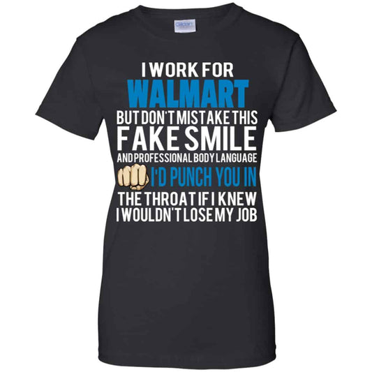 
	I Work For Walmart But Don’t Mistake This Fake Smile T-Shirts, Hoodie, Tank