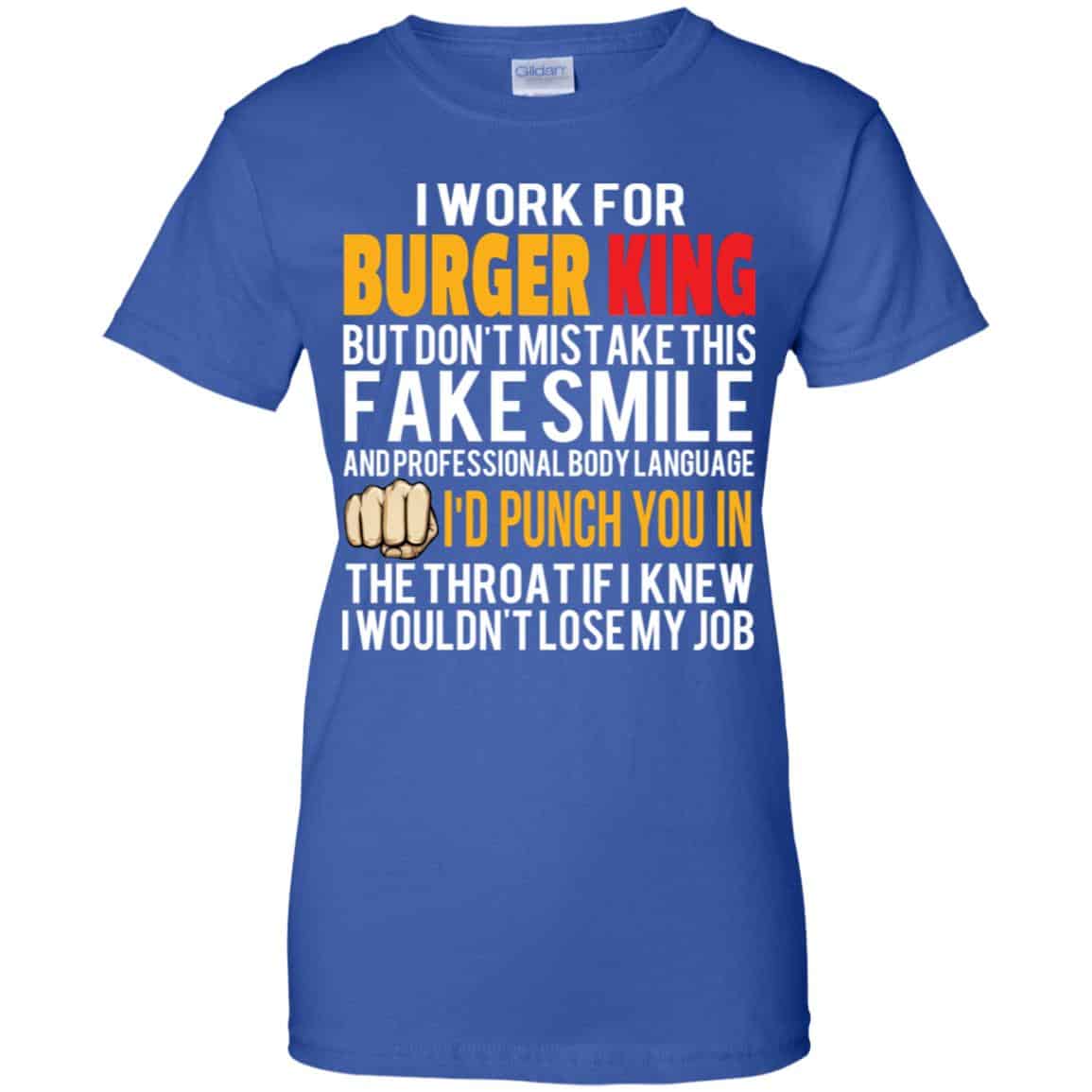 I Work For Burger King But Don’t Mistake This Fake Smile T-Shirts, Hoodie, Tank