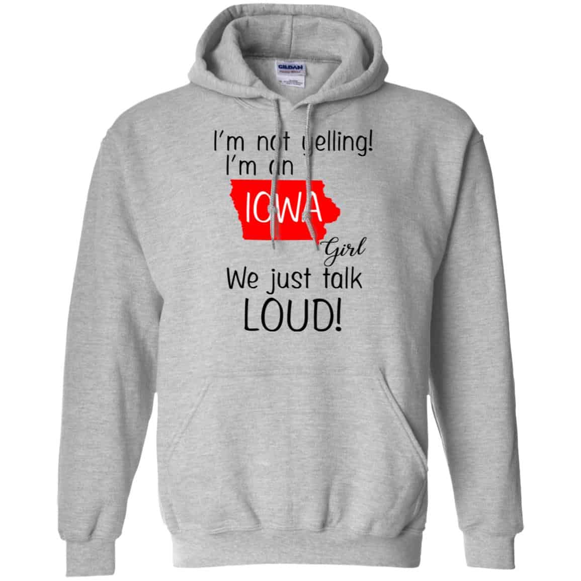 I’m Not Yelling I’m An Iowa Girl We Just Talk Loud T-Shirts, Hoodie, Tank