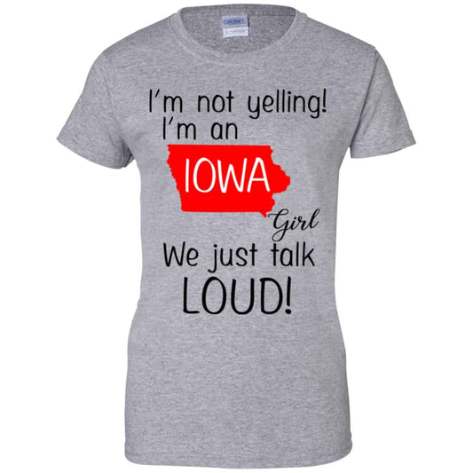 I’m Not Yelling I’m An Iowa Girl We Just Talk Loud T-Shirts, Hoodie, Tank