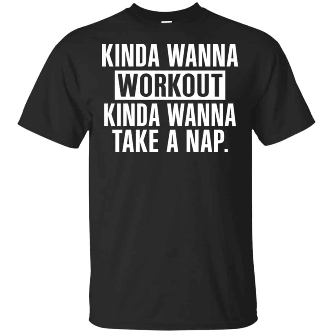 Kinda Wanna Workout Kinda Wanna Take A Nap Shirt, Hoodie, Tank