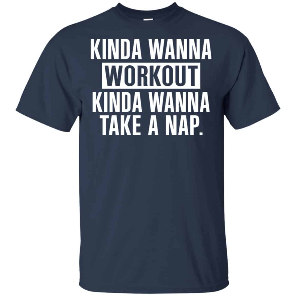 Kinda Wanna Workout Kinda Wanna Take A Nap Shirt, Hoodie, Tank