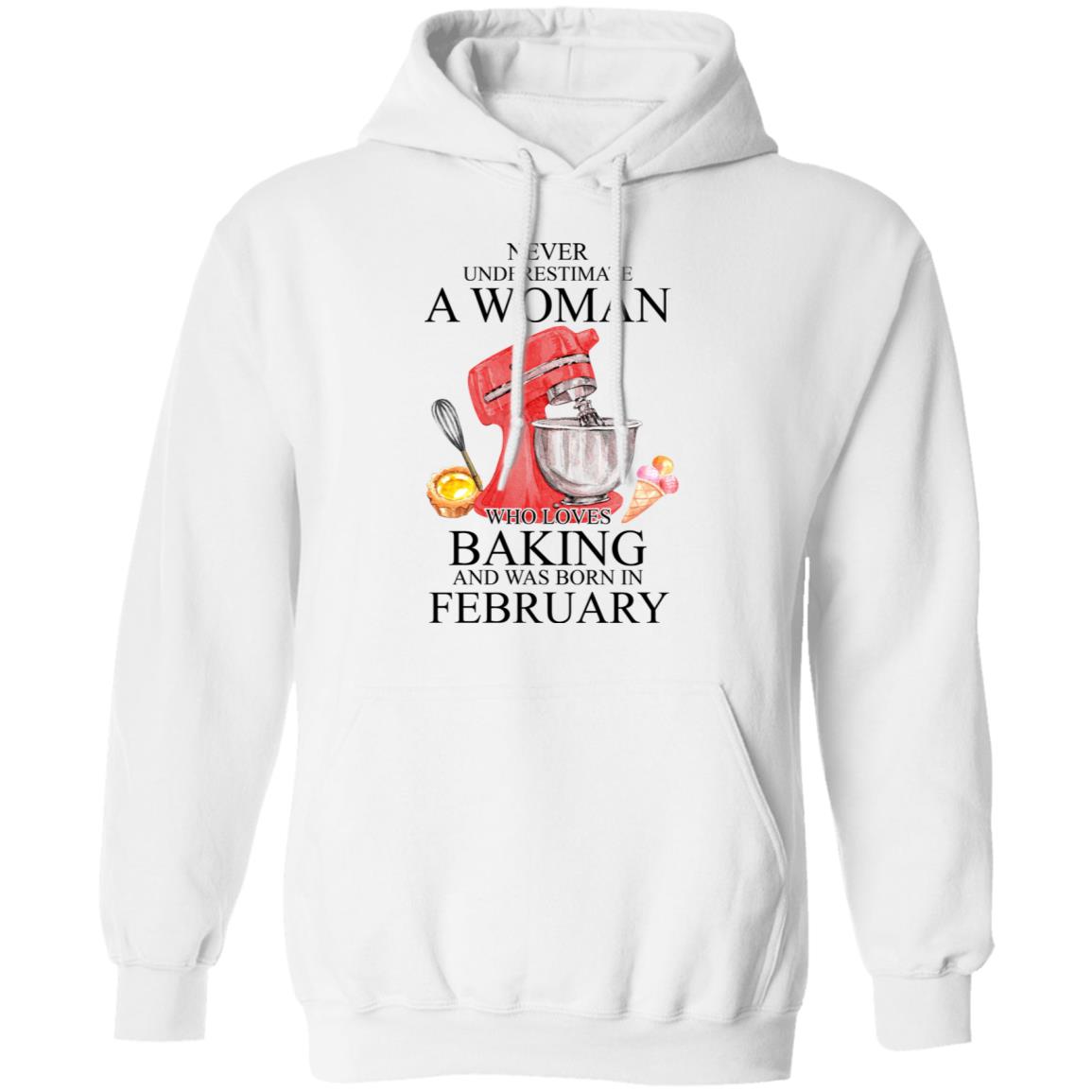 A Woman Who Loves Baking And Was Born In February Shirt, Hoodie, Tank