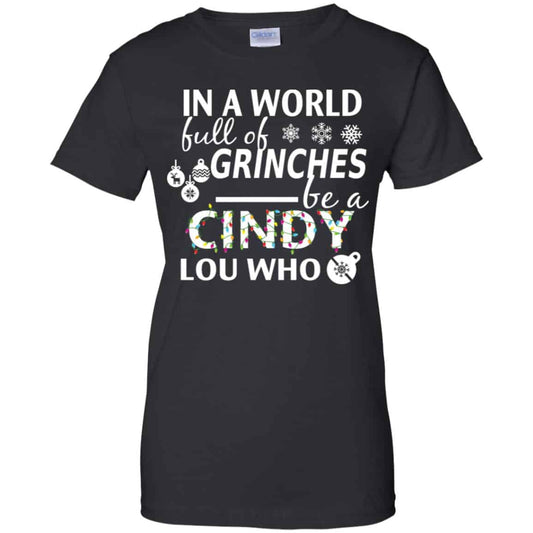 
	In A World Full Of Grinches Be A Cindy Lou Who Christmas T-Shirts, Hoodie, Tank