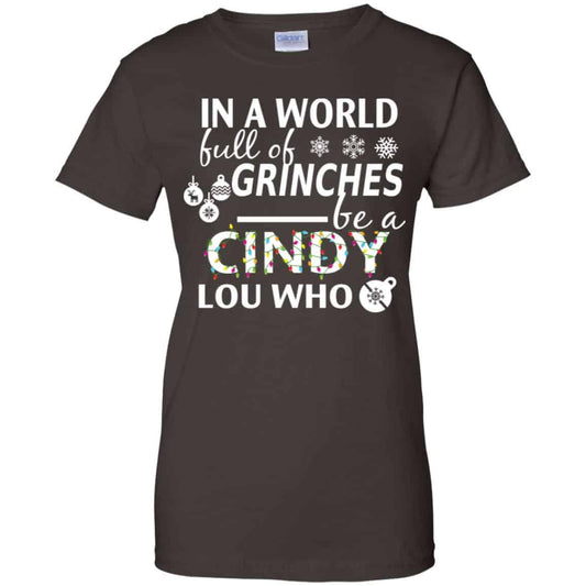 In A World Full Of Grinches Be A Cindy Lou Who Christmas T-Shirts, Hoodie, Tank
