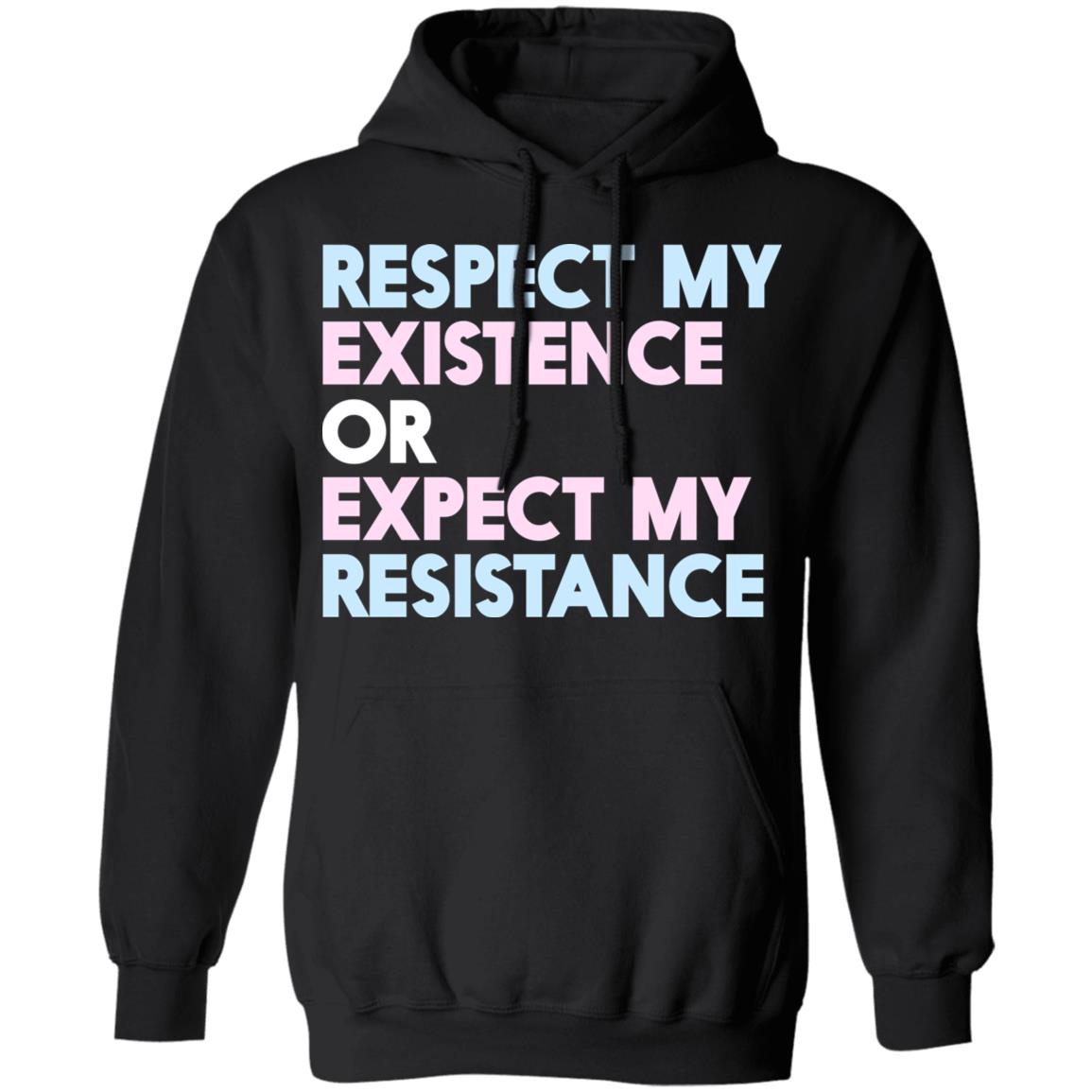 Respect My Existence Or Expect My Resistance Shirt, Hoodie, Tank
