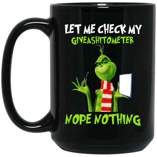 
	The Grinch: Let Me Check My Giveashitometer Nope Nothing Mug