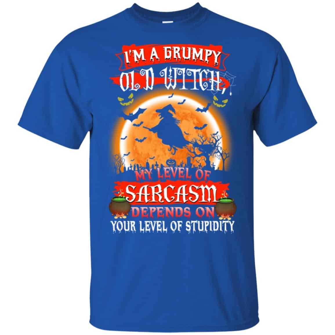 I’m A Grumpy Old Witch My Level Of Sarcasm Depends On Your Level Of Stupidity Halloween T-Shirts, Hoodie, Tank