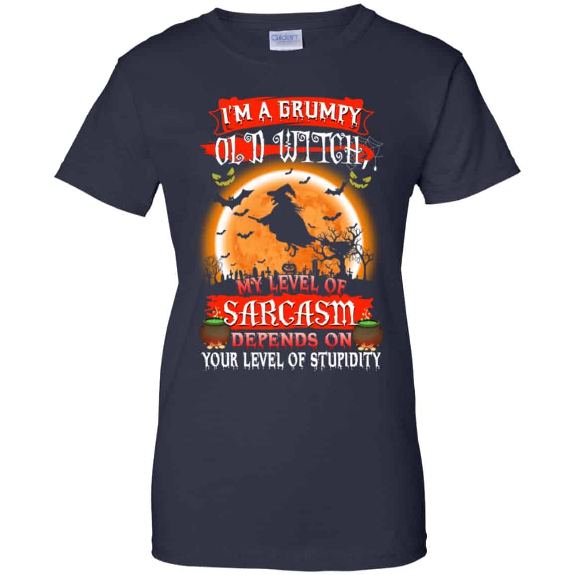 I’m A Grumpy Old Witch My Level Of Sarcasm Depends On Your Level Of Stupidity Halloween T-Shirts, Hoodie, Tank