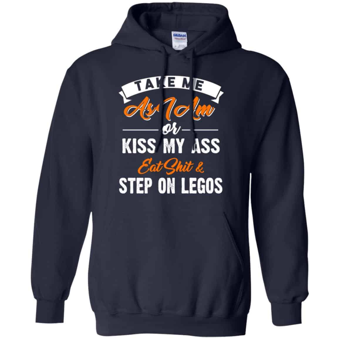 Take Me As I Am Or Kiss My Ass Eat Shit & Step On Legos Shirt, Hoodie, Tank