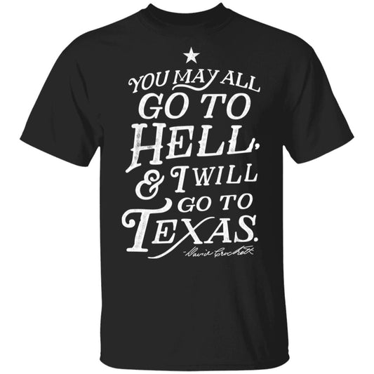 You May All Go To Hell and I Will Go To Texas Davy Crockett Shirt, Hoodie, Tank