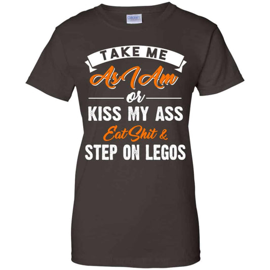 Take Me As I Am Or Kiss My Ass Eat Shit & Step On Legos Shirt, Hoodie, Tank