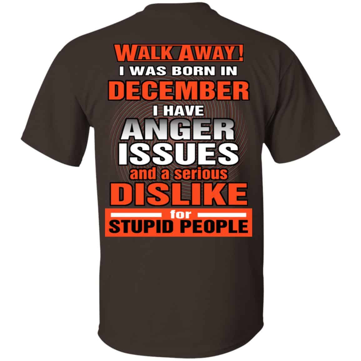 I Was Born In December I Have Anger Issues And A Serious Dislike For Stupid People T-Shirts, Hoodie, Tank