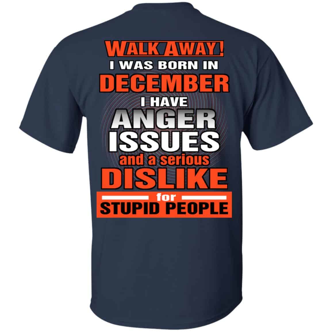 I Was Born In December I Have Anger Issues And A Serious Dislike For Stupid People T-Shirts, Hoodie, Tank