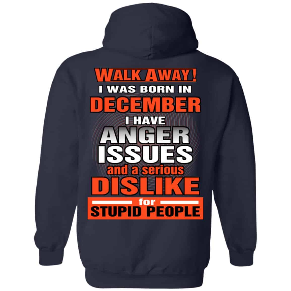 I Was Born In December I Have Anger Issues And A Serious Dislike For Stupid People T-Shirts, Hoodie, Tank
