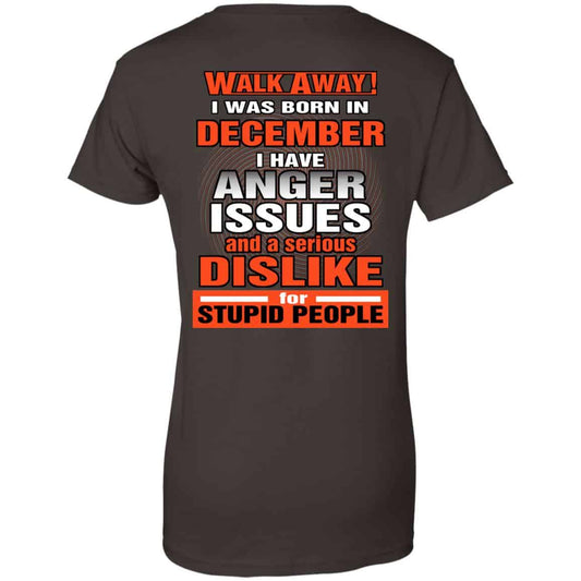 I Was Born In December I Have Anger Issues And A Serious Dislike For Stupid People T-Shirts, Hoodie, Tank